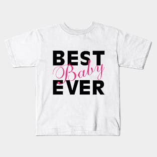 Best Baby Ever! Kids T-Shirt